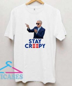 Joe Biden Stay Creepy T Shirt