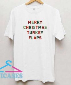 Merry Christmas Turkey Flaps T Shirt