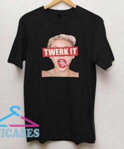 Miley Cyrus Twerk It T Shirt