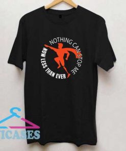 Nothing Can Stop Me T Shirt