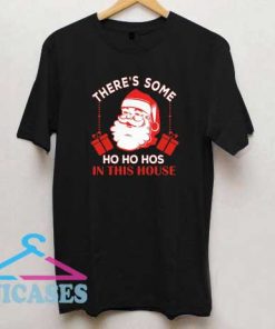 Santa Theres Some Christmas T Shirt