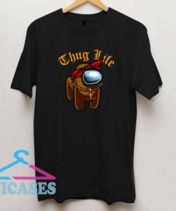 Thug Life Among Us T Shirt