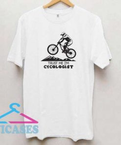 Trust Me Im Cycologist T Shirt