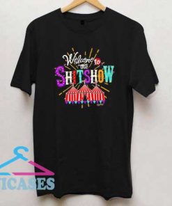 Welcome To The Shit Show Funny T Shirt