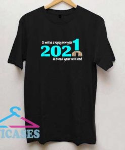 Be A Happy New Year 2021 T Shirt