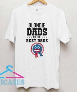 Blondie Dads Best Dads T Shirt