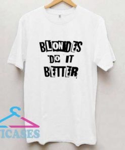 Blondies Do It Better T Shirt