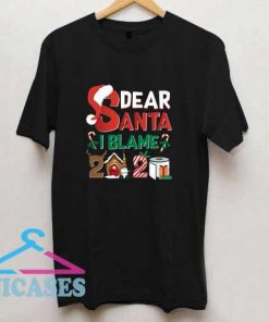 Dear Santa I Blame 2020 T Shirt