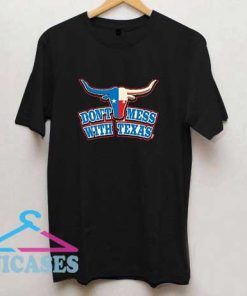 Dont Mess With Texas T Shirt