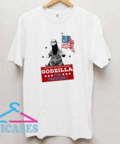 Godzilla For President T Shirt