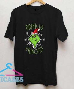 Grinch Drink Up Grinches T Shirt