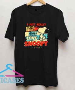 I Just Really Love Snoopy T Shirt