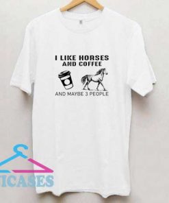 I Like Horses And Coffee T Shirt