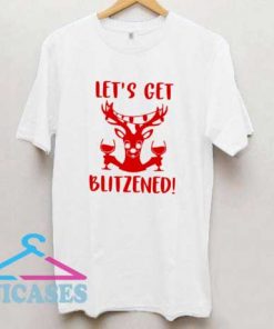 Lets Get Bliztened T Shirt