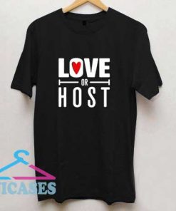 Love Or Host Heart T Shirt