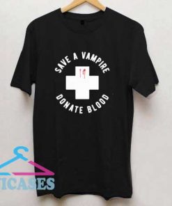 Save A Vampire Donate Blood T Shirt