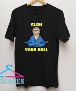 Slow Your Roll Sloths T Shirt