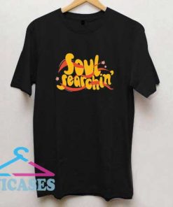 Soul Searchin T Shirt