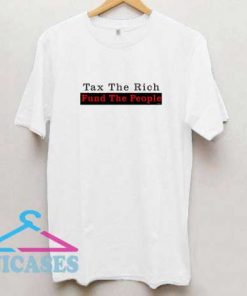 Tax The Rich Fund The People T Shirt