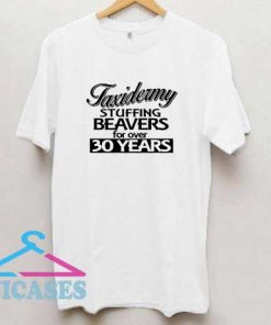 Taxidermy Stuffing Beavers T Shirt