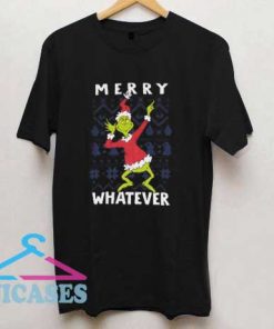 The Grinch Merry Whatever T Shirt