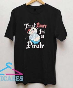 Trust Smee Im A Pirate T Shirt