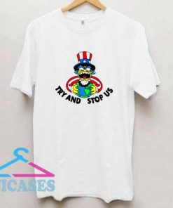 Try And Stop Us T Shirt
