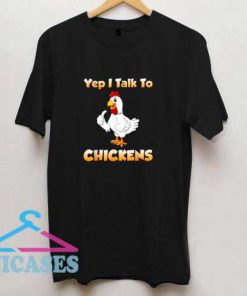 Yep I Talk To Chicken T Shirt