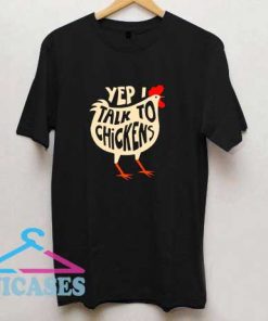 Yep I Talk To Chickens T Shirt