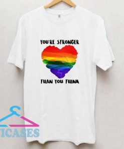 Youre Stronger Than You Think T Shirt