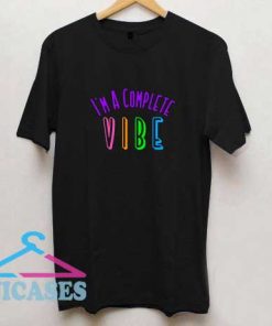 Im A Complete Vibe Lettering Shirt